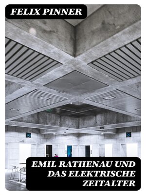 cover image of Emil Rathenau und das elektrische Zeitalter